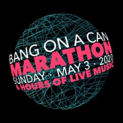 Bang on a Can MARATHON - ONLINE!