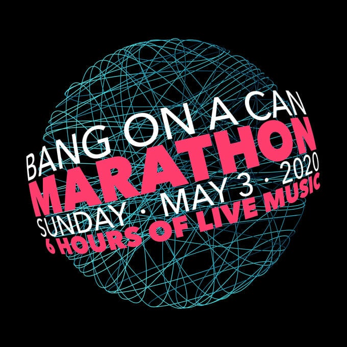 Bang on a Can MARATHON - ONLINE!