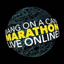 Bang on a Can Marathon Live Online