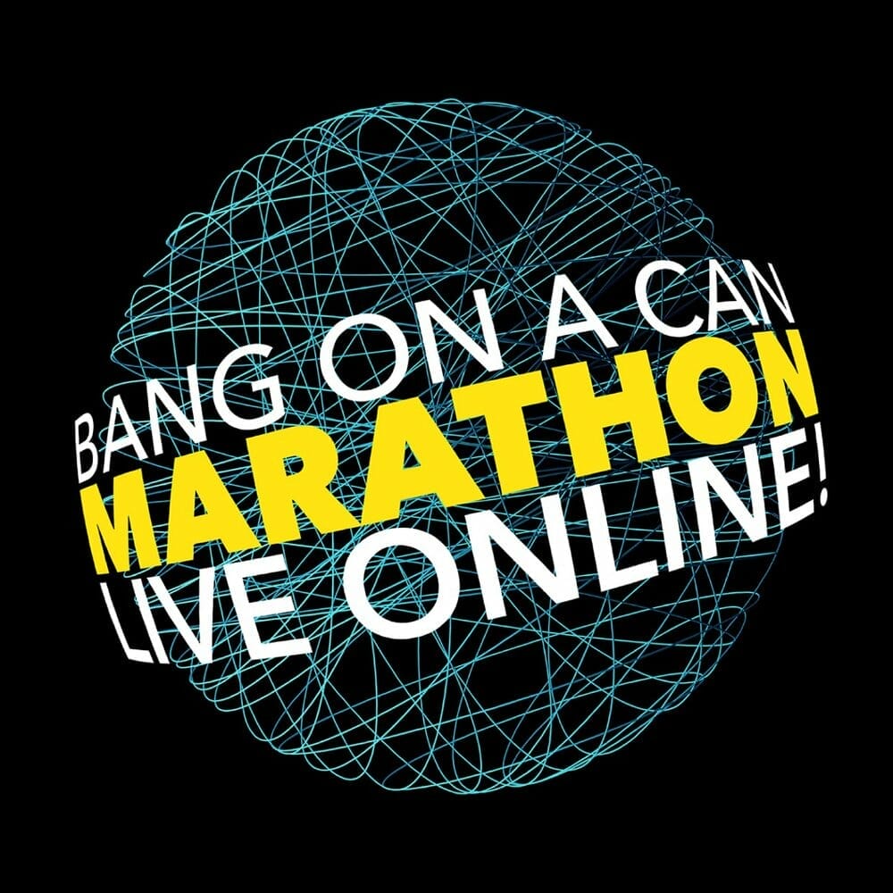 Bang on a Can Marathon Live Online